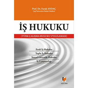 Iş Hukuku (Türk Çalışma Hukuku Uygulaması) Faruk Andaç