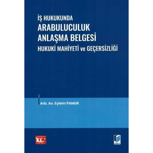 Iş Hukukunda Arabuluculuk Anlaşma Belgesi Hukuki Mahiyeti Ve Geçersizliği Eylem Pamuk