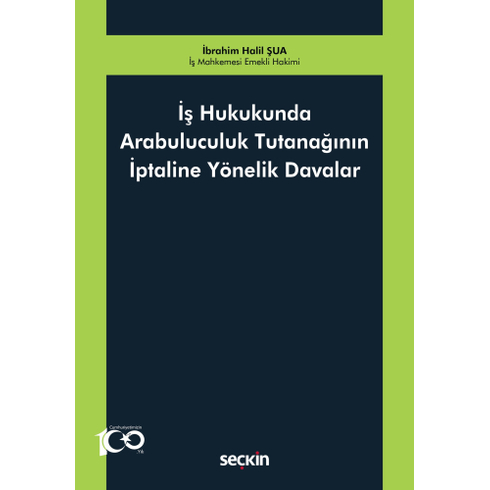 Iş Hukukunda Arabuluculuk Tutanağının Iptaline Yönelik Davalar Ibrahim Halil Şua