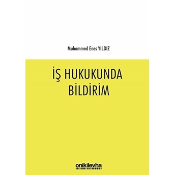 Iş Hukukunda Bildirim - Muhammed Enes Yıldız