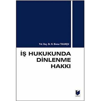 Iş Hukukunda Dinlenme Hakkı