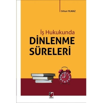 Iş Hukukunda Dinlenme Süreleri Orhun Yılmaz