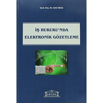 Iş Hukukunda Elektronik Gözetleme Zeki Okur