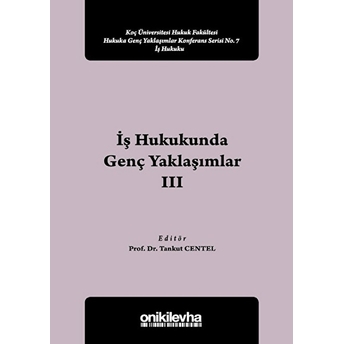 Iş Hukukunda Genç Yaklaşımlar 3 - Tankut Centel