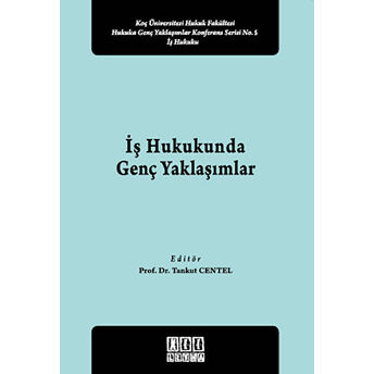 Iş Hukukunda Genç Yaklaşımlar Kolektif