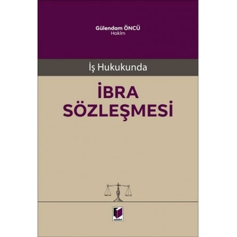 Iş Hukukunda Ibra Sözleşmesi Gülendam Öncü