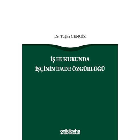 Iş Hukukunda Işçinin Ifade Özgürlüğü Tuğba Cengiz