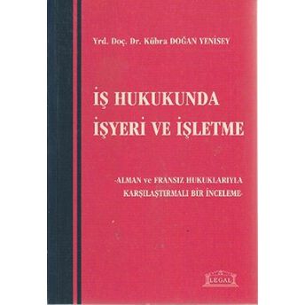 Iş Hukukunda Işyeri Ve Işletme Kübra Doğan Yenisey