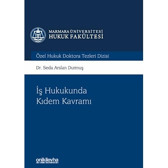 Iş Hukukunda Kıdem Kavramı - Seda Arslan Durmuş (Ciltli)