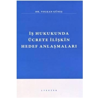 Iş Hukukunda Ücrete Ilişkin Hedef Anlaşmaları Volkan Güneş