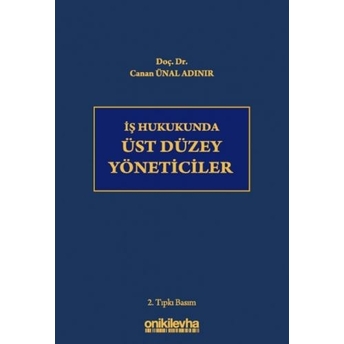 Iş Hukukunda Üst Düzey Yöneticiler Canan Ünal Adınır