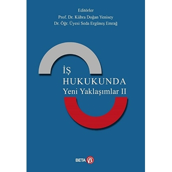 Iş Hukukunda Yeni Yaklaşımlar 2 - Kübra Doğan Yenisey