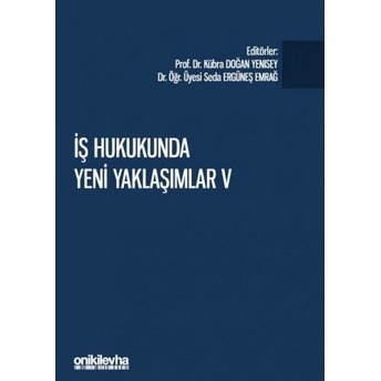 Iş Hukukunda Yeni Yaklaşımlar V Kübra Doğan Yenisey