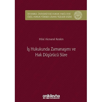 Iş Hukukunda Zamanaşımı Ve Hak Düşürücü Süre