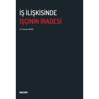 Iş Ilişkisinde Işçinin Iradesi Hande Heper