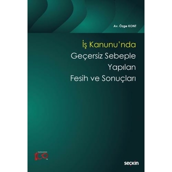 Iş Kanunu'Nda Geçersiz Sebeple Yapılan Fesih Ve Sonuçları Özge Kont