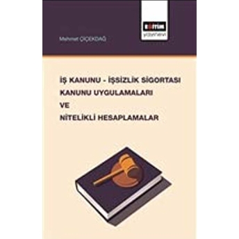 Iş Kanunu - Işsizlik Sigortası Kanunu Uygulamaları Ve Nitelikli Hesaplamalar