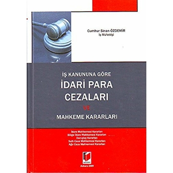 Iş Kanununa Göre Idari Para Cezaları Ve Mahkeme Kararları Ciltli Cumhur Sinan Özdemir