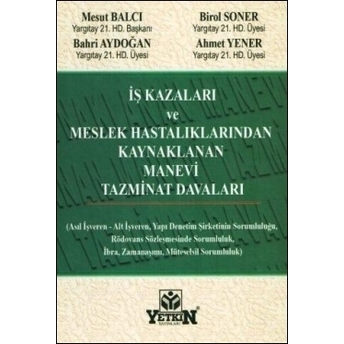 Iş Kazaları Ve Meslek Hastalıklarından Kaynaklanan Manevi Tazminat Davaları Ahmet Yener