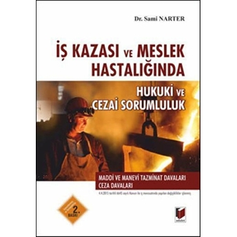 Iş Kazası Ve Meslek Hastalığında Hukuki Ve Cezai Sorumluluk Ciltli Sami Narter