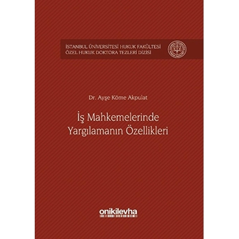 Iş Mahkemelerinde Yargılamanın Özellikleri