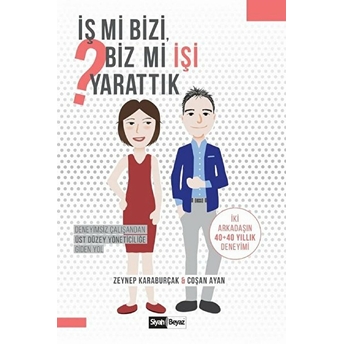 Iş Mi Bizi Biz Mi Işi Yarattık