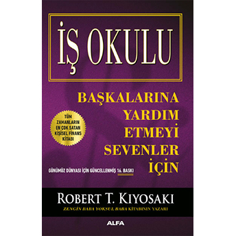 Iş Okulu - Başkalarına Yardım Etmeyi Sevenler Için Robert T. Kiyosaki