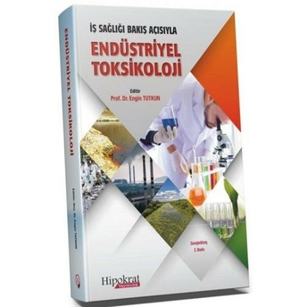 Iş Sağlığı Bakış Açısıyla Endüstriyel Toksikoloji Engin Tutkun