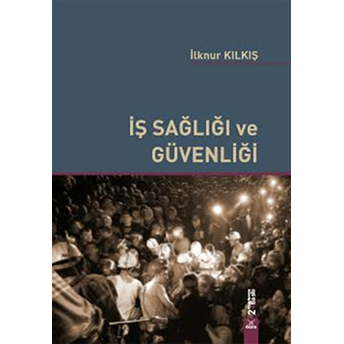 Iş Sağlığı Ve Güvenliği Ilknur Kılkış