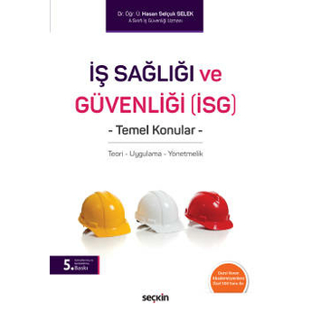 Iş Sağlığı Ve Güvenliği (Isg) Temel Konular Hasan Selçuk Selek