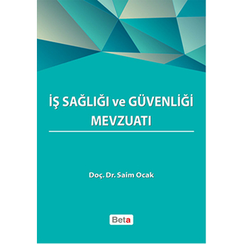 Iş Sağlığı Ve Güvenliği Mevzuatı - Saim Ocak