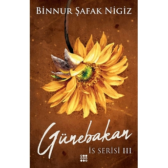 Is Serisi 3 - Günebakan (Ciltli) Binnur Şafak Nigiz