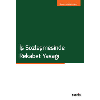 Iş Sözleşmesinde Rekabet Yasağı Ibrahim Akdoğan