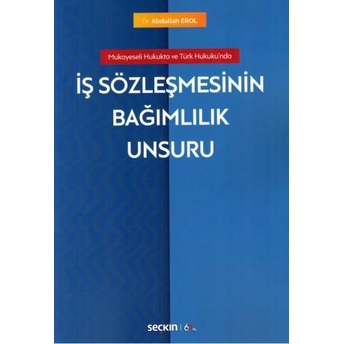 Iş Sözleşmesinin Bağımlılık Unsuru Abdullah Erol