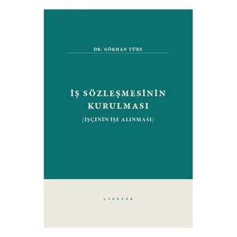 Iş Sözleşmesinin Kurulması Gökhan Türe