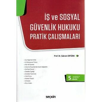 Iş Ve Sosyal Güvenlik Hukuku Pratik Çalışmaları Şükran Ertürk