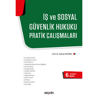 Iş Ve Sosyal Güvenlik Hukuku Pratik Çalışmaları Şükran Ertürk