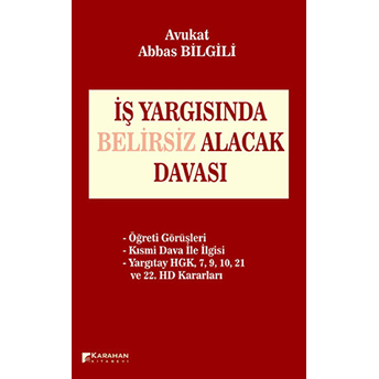 Iş Yargısında Belirsiz Alacak Davası Abbas Bilgili