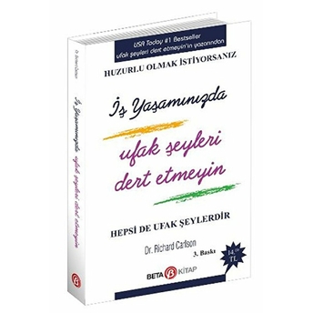 Iş Yaşamında Ufak Şeyleri Dert Etmeyin Richard Carlson