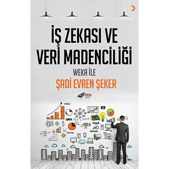 Iş Zekası Ve Veri Madenciliği Şadi Evren Şeker