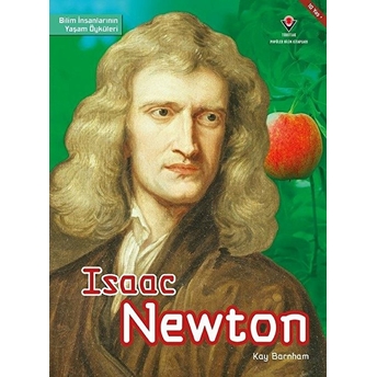 Isaac Newton - Bilim Insanlarının Yaşam Öyküleri Kay Barnham