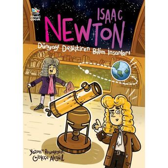 Isaac Newton - Dünyayı Değiştiren Bilim Insanları Gökçe Akgül