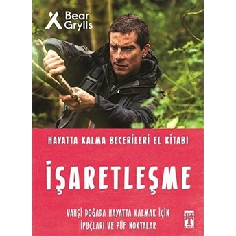 Işaretleşme - Hayatta Kalma Becerileri El Kitabı 5 Bear Grylls