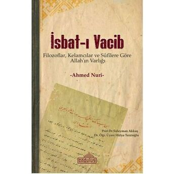 Isbat-I Vacib; Filozoflar, Kelamcılar Ve Sûfîlere Göre Allah'ın Varlığıfilozoflar, Kelamcılar Ve Sûfîlere Göre Allah'ın Varlığı Ahmed Nurî