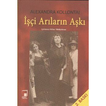 Işçi Arıların Aşkı Aleksandra Kollontai