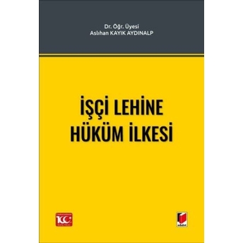 Işçi Lehine Hüküm Ilkesi Aslıhan Kayık Aydınalp