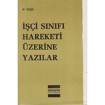 Işçi Sınıfı Hareketi Üzerine Yazılar H. Yeşil