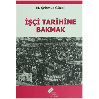 Işçi Tarihine Bakmak