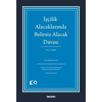 Işçilik Alacaklarında Belirsiz Alacak Davası Özen Tekin