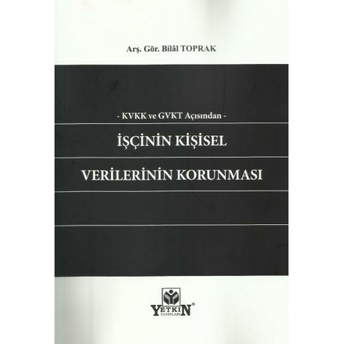 Işçinin Kişisel Verilerinin Korunması Bilâl Toprak